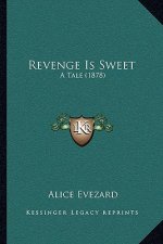 Revenge Is Sweet: A Tale (1878)