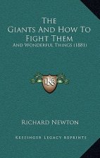 The Giants And How To Fight Them: And Wonderful Things (1881)