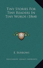 Tiny Stories For Tiny Readers In Tiny Words (1864)