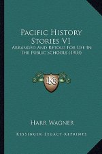 Pacific History Stories V1: Arranged And Retold For Use In The Public Schools (1903)