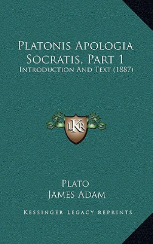 Platonis Apologia Socratis, Part 1: Introduction And Text (1887)