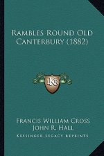 Rambles Round Old Canterbury (1882)