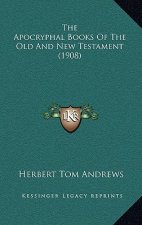The Apocryphal Books Of The Old And New Testament (1908)