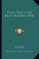 Plain Tracts On Holy Seasons (1858)