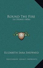 Round The Fire: Six Stories (1856)