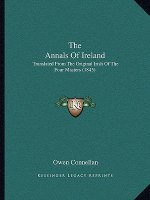 The Annals Of Ireland: Translated From The Original Irish Of The Four Masters (1845)