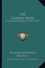 The Garden Muse: Poems For Garden Lovers (1910)