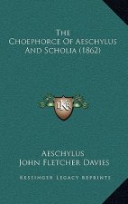 The Choephorce Of Aeschylus And Scholia (1862)