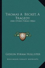 Thomas A Becket, A Tragedy: And Other Poems (1866)