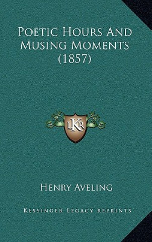 Poetic Hours And Musing Moments (1857)