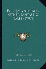 Pope Jacynth And Other Fantastic Tales (1907)