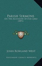 Parish Sermons: On The Ascension Of Our Lord (1871)
