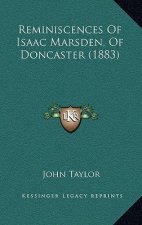 Reminiscences Of Isaac Marsden, Of Doncaster (1883)