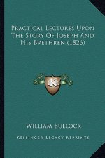 Practical Lectures Upon The Story Of Joseph And His Brethren (1826)