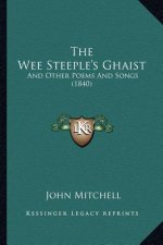 The Wee Steeple's Ghaist: And Other Poems And Songs (1840)
