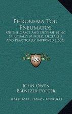 Phronema Tou Pneumatos: Or the Grace and Duty of Being Spiritually Minded, Declared and Practically Improved (1833)
