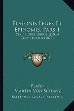 Platonis Leges Et Epinomis, Pars 1: Sex Priores Libros Legum Complectens (1879)