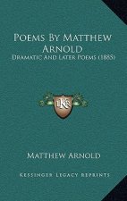 Poems By Matthew Arnold: Dramatic And Later Poems (1885)