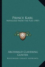 Prince Karl: Novelized From The Play (1907)