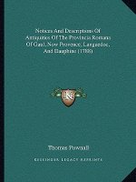 Notices And Descriptions Of Antiquities Of The Provincia Romana Of Gaul, Now Provence, Languedoc, And Dauphine (1788)