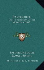 Pastourel: Or The Sorcerer Of The Mountain (1847)