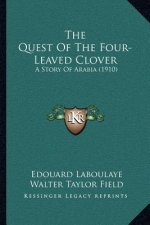The Quest Of The Four-Leaved Clover: A Story Of Arabia (1910)