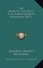 The Book Of The Poets By Elizabeth Barrett Browning (1877)