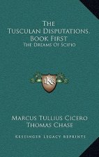 The Tusculan Disputations, Book First: The Dreams Of Scipio: And Extracts From The Dialogues On Old Age And Friendship (1851)