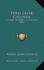 Three Greek Children: A Story Of Home In Old Time (1889)