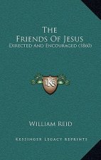 The Friends Of Jesus: Directed And Encouraged (1860)
