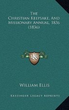 The Christian Keepsake, And Missionary Annual, 1836 (1836)