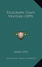 Telegraph Tom's Venture (1899)