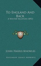 To England And Back: A Winter Vacation (1892)