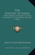 The History Of India: From Remote Antiquity To The Accession Of The Mogul Dynasty (1836)