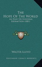 The Hope Of The World: An Essay On Universal Redemption (1881)