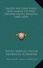 Incerti Auctoris Vulgo Sexti Aurelii Victoris Originis Gentis Romanae Liber (1829)