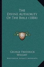 The Divine Authority Of The Bible (1884)