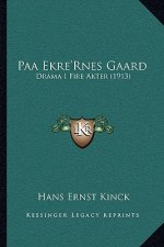 Paa Ekre'Rnes Gaard: Drama I Fire Akter (1913)