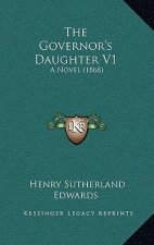 The Governor's Daughter V1: A Novel (1868)