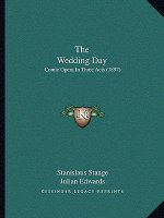The Wedding Day: Comic Opera In Three Acts (1897)