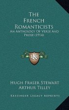 The French Romanticists: An Anthology Of Verse And Prose (1914)