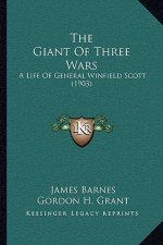 The Giant Of Three Wars: A Life Of General Winfield Scott (1903)