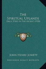 The Spiritual Uplands: Daily Steps In The Ascent (1920)