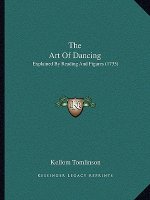 The Art Of Dancing: Explained By Reading And Figures (1735)