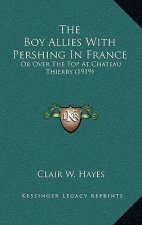 The Boy Allies With Pershing In France: Or Over The Top At Chateau Thierry (1919)