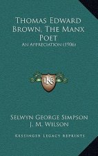 Thomas Edward Brown, The Manx Poet: An Appreciation (1906)