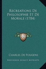 Recreations De Philosophie Et De Morale (1784)