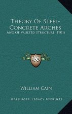 Theory Of Steel-Concrete Arches: And Of Vaulted Structure (1901)