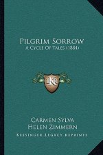 Pilgrim Sorrow: A Cycle Of Tales (1884)