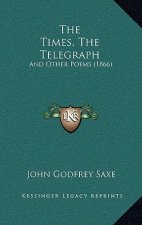 The Times, The Telegraph: And Other Poems (1866)